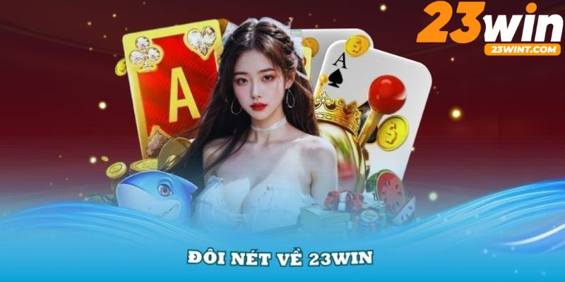 Giới thiệu 23WIN chi tiết