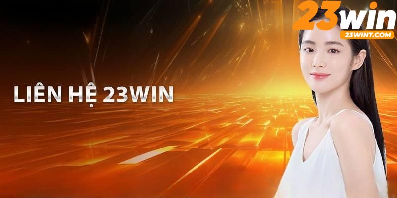 Những tình huống nào cần liên hệ 23Win